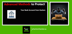 Read more about the article Advanced Methods to Protect Your Bank Account from Hackers
