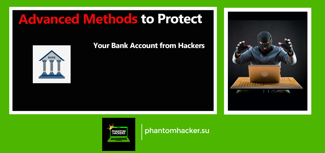 You are currently viewing Advanced Methods to Protect Your Bank Account from Hackers