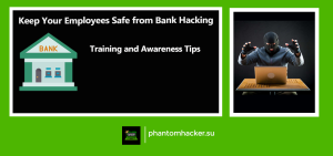 Read more about the article How to Keep Your Employees Safe from Bank Hacking: Training and Awareness Tips