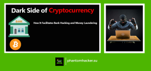 Read more about the article The Dark Side of Cryptocurrency: How It Facilitates Bank Hacking and Money Laundering