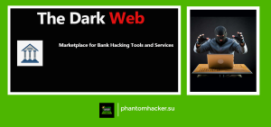 Read more about the article The Dark Web: A Look at the Marketplace for Bank Hacking Tools and Services
