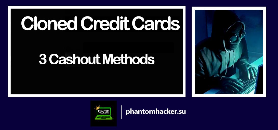 You are currently viewing Cloned Credit Cards for Sale: 3 Cashout Methods Using Cloned Credit Cards