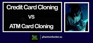 Read more about the article Credit Card Cloning vs ATM Card Cloning: What is the Difference?