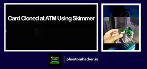 Read more about the article Card Cloned at ATM Using Skimmer: Unmasking the Threat