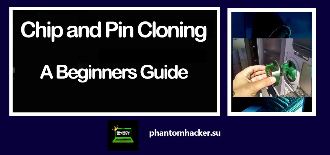 You are currently viewing Chip and Pin Cloning: A Beginners Guide