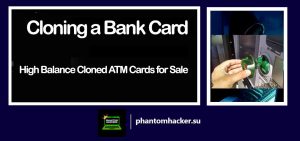 Read more about the article Cloning a Bank Card: High Balance Cloned ATM Cards for Sale