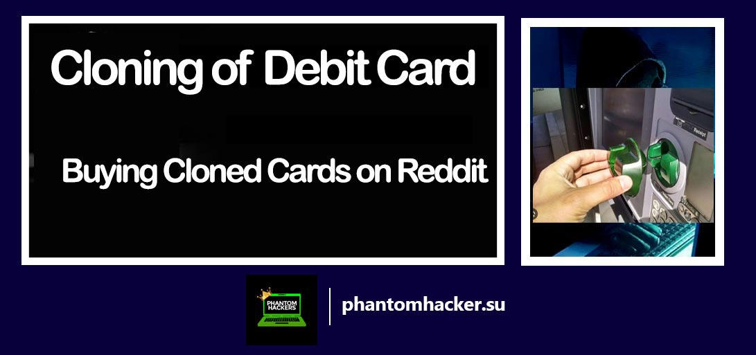Read more about the article Cloning of Debit Card: Buying Cloned Cards on Reddit