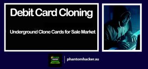 Read more about the article Debit Card Cloning – The Underground Clone Cards for Sale Market