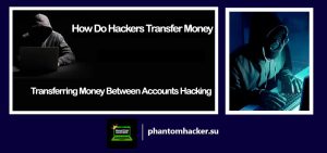 Read more about the article How Do Hackers Transfer Money: Unveiling the Secrets of Illicit Transactions
