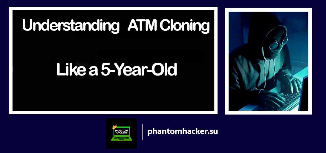 You are currently viewing Understanding ATM Cloning Like a 5-Year-Old
