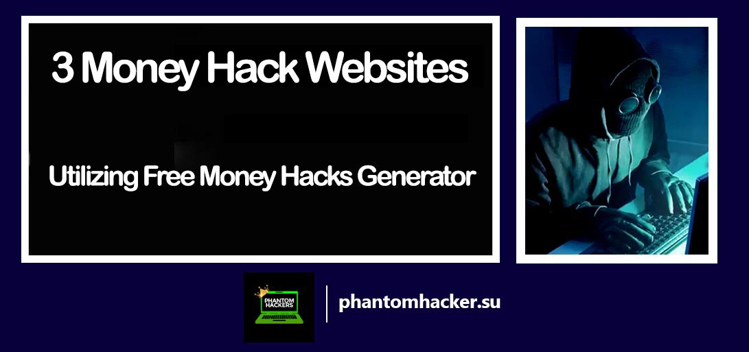 Read more about the article 3 Money Hack Websites That Utilize Free Money Hacks Generator